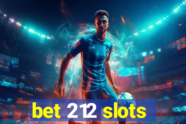 bet 212 slots